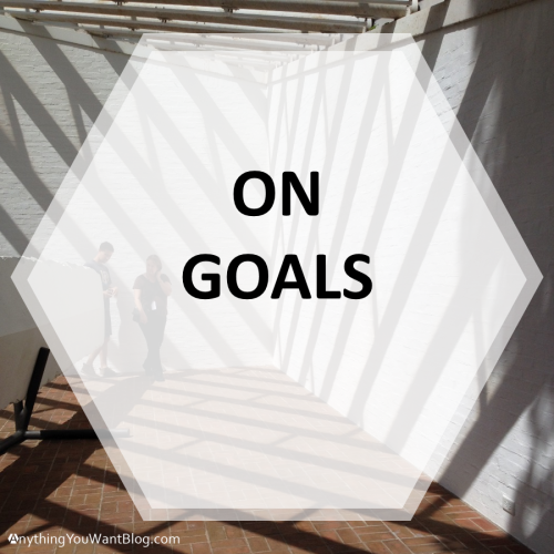 On Goals _ AnythingYouWantBlog.com